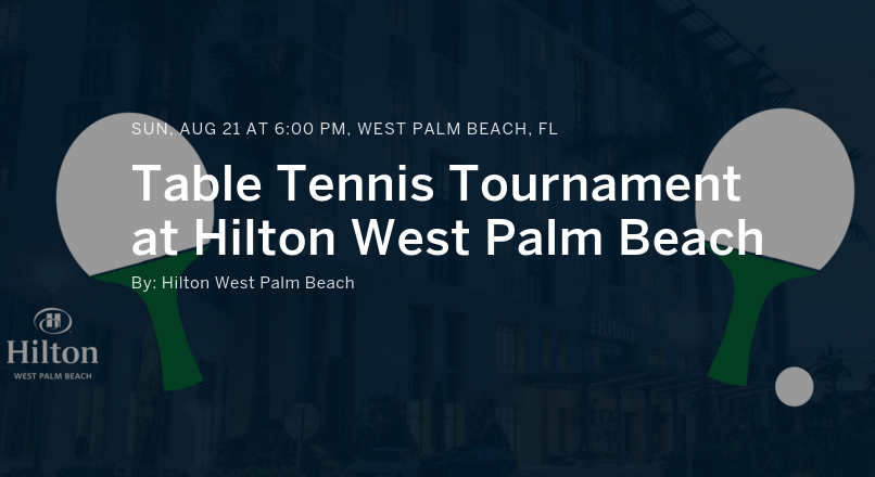 Come and compete at the Table Tennis Tournament at Hilton West Palm Beach